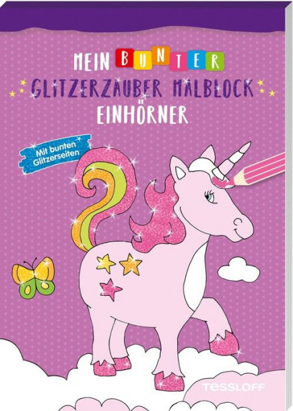 Tessloff Verlag Ragnar Tessloff GmbH & Co. KG | Mein bunter Glitzerzauber-Malblock. Einhörner. Mit bunten Glitzerseiten