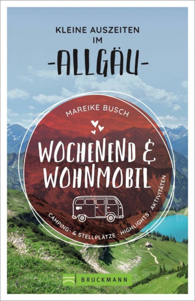Bruckmann | Wochenend und Wohnmobil - Kleine Auszeiten im Allgäu