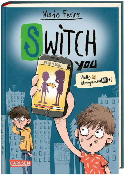 Carlsen | SWITCH YOU. Völlig übergeschnAPPt! 1: Völlig übergeschnAPPt! | Fesler, Mario
