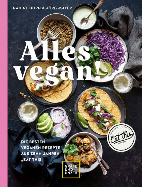 Gräfe und Unzer Autorenverlag ein Imprint von GRÄFE UND UNZER Verlag GmbH | Alles vegan! | Horn, Nadine; Mayer, Jörg