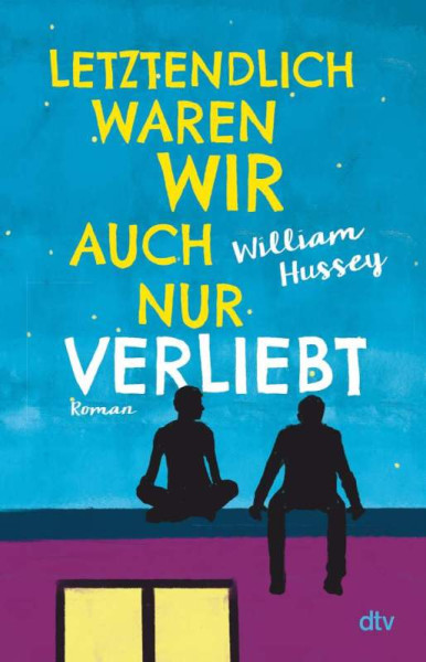 dtv Verlagsgesellschaft | Letztendlich waren wir auch nur verliebt | Hussey, William