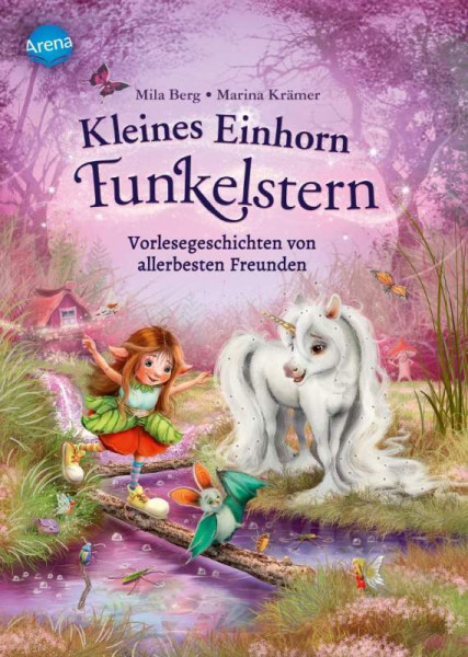 Arena | Kleines Einhorn Funkelstern (2). Vorlesegeschichten von allerbesten Freunden | Berg, Mila