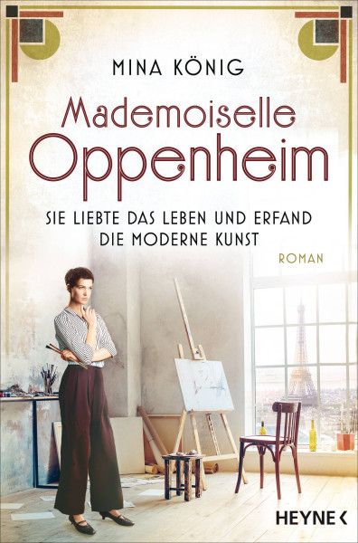 Heyne | Mademoiselle Oppenheim – Sie liebte das Leben und erfand die moderne Kunst | König, Mina