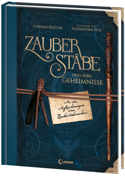 Loewe | Zauberstäbe und ihre Geheimnisse | Köstler, Stephan