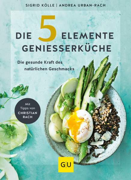 GRÄFE UND UNZER Verlag GmbH | Die 5-Elemente-Genießerküche | Urban-Rach, Andrea; Kölle, Sigrid