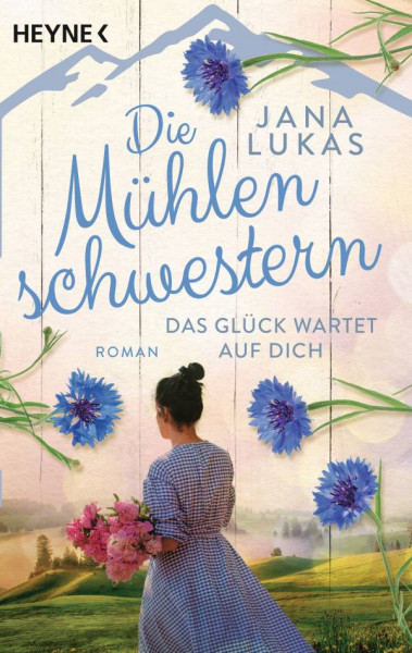 Heyne | Die Mühlenschwestern - Das Glück wartet auf dich