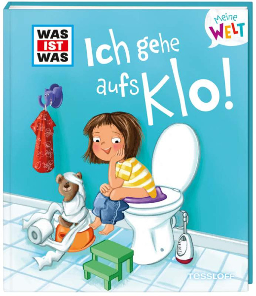 Tessloff Verlag Ragnar Tessloff GmbH & Co. KG | WAS IST WAS Meine Welt Band 6 Ich gehe aufs Klo! | Weller-Essers, Andrea