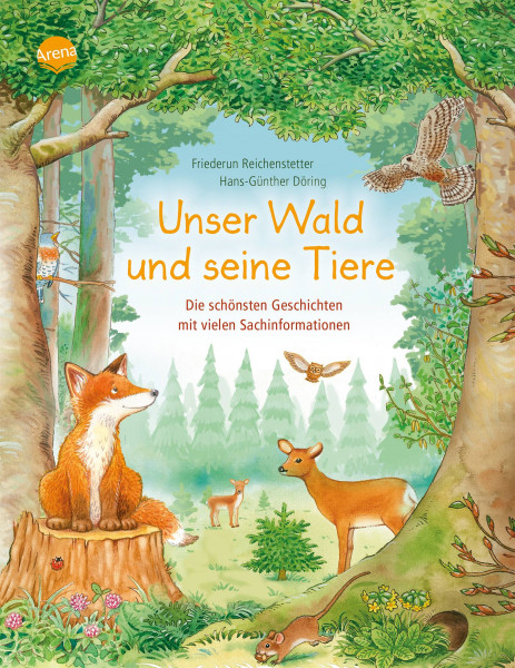 Arena | Unser Wald und seine Tiere. Die schönsten Geschichten mit vielen Sachinformationen | Reichenstetter, Friederun