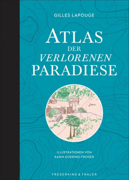 Frederking & Thaler | Atlas der verlorenen Paradiese