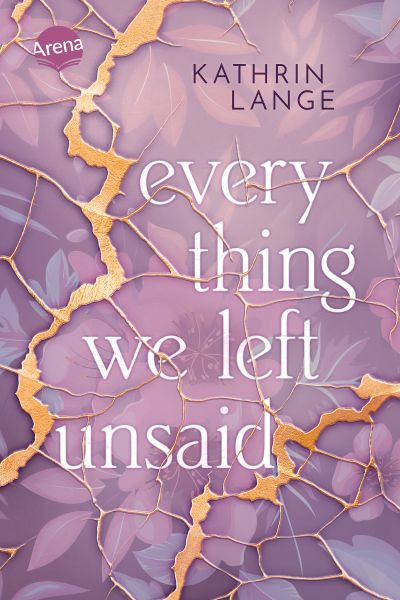 Arena | Everything we left unsaid | Lange, Kathrin