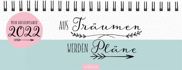 arsEdition I Tischkalender 2022 Aus Träumen werden Pläne