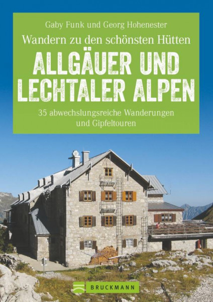 Bruckmann | Hüttenwandern Allgäuer und Lechtaler Alpen: Die 35 schönsten Wanderungen und Gipfeltouren, mit Tourentipps zum Hüttenwandern mit Kindern u