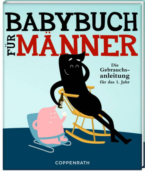 Coppenrath | Babybuch für Männer - Die Gebrauchsanleitung für das 1. Jahr