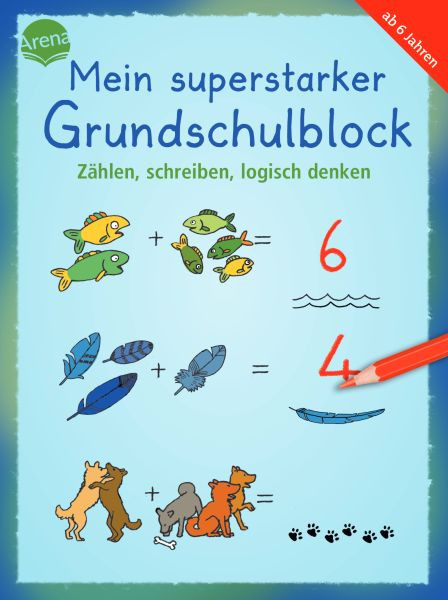 Arena | Mein superstarker Grundschulblock. Zählen, schreiben, logisch denken | Merle, Katrin; Schmiedeskamp, Katja