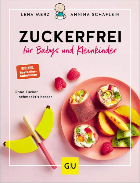 GRÄFE UND UNZER Verlag GmbH | Zuckerfrei für Babys und Kleinkinder | Schäflein, Annina; Merz, Lena