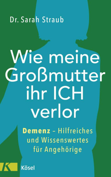 Sarah Straub | Wie meine Großmutter ihr Ich verlor