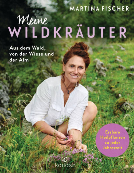 Kailash | Meine Wildkräuter | Fischer, Martina; Steinbacher, Dorothea