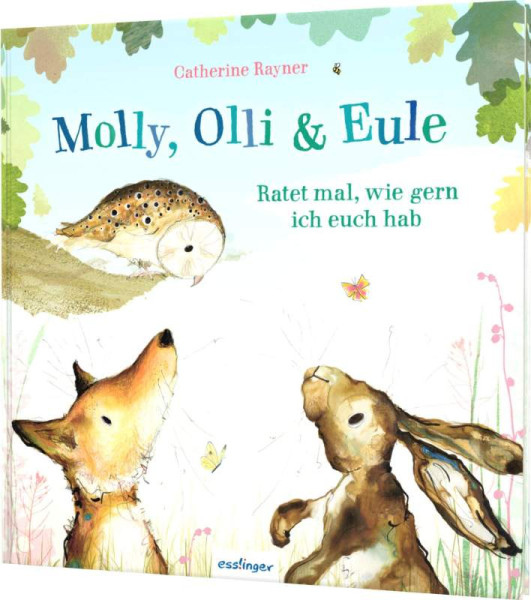 Esslinger in der Thienemann-Esslinger Verlag GmbH | Molly, Olli & Eule 2: Ratet mal, wie gern ich euch hab | Rayner, Catherine