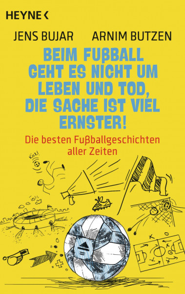 Heyne | Beim Fußball geht es nicht um Leben und Tod, die Sache ist viel ernster!