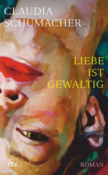 dtv Verlagsgesellschaft | Liebe ist gewaltig | Schumacher, Claudia