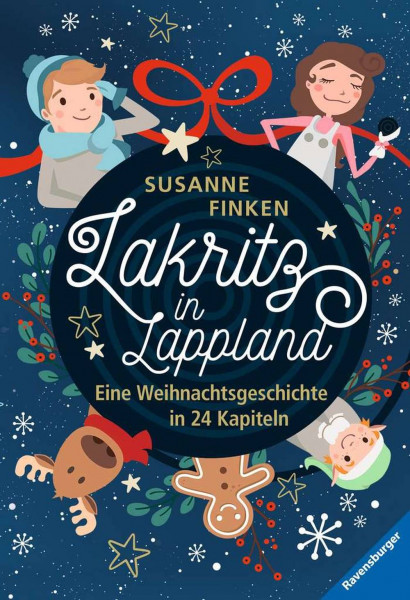 Ravensburger Buchverlag | Lakritz in Lappland - Eine Weihnachtsgeschichte in 24 Kapiteln