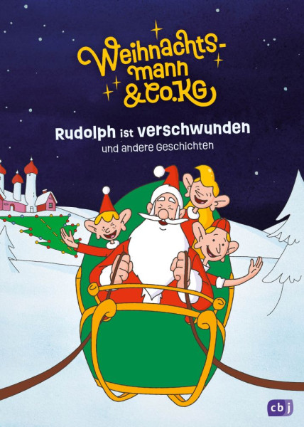cbj | Weihnachtsmann & Co. KG – Rudolph ist verschwunden und andere Geschichten | Würdinger, Gabriele; Stoll, Cornelia