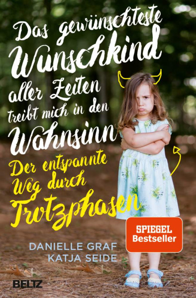 Danielle, Seide, Katja Graf | Das gewünschteste Wunschkind aller Zeiten treibt mich in den Wahnsinn
