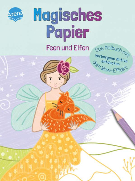 Nicola Dehmer | Magisches Papier – Das Malbuch mit dem Wow-Effekt. Feen und Elfen