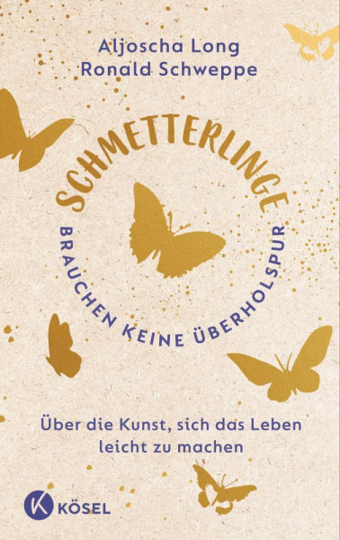 Kösel | Schmetterlinge brauchen keine Überholspur | Schweppe, Ronald; Long, Aljoscha