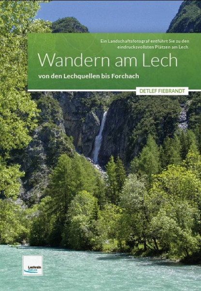 Lechrain Verlag | Wandern am Lech – von den Lechquellen bis Forchach