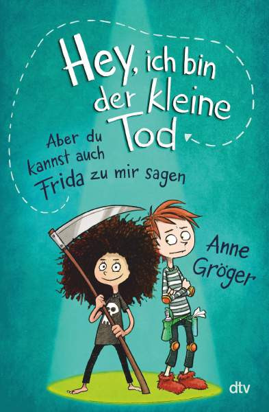 dtv Verlagsgesellschaft | Hey, ich bin der kleine Tod … aber du kannst auch Frida zu mir sagen | Gröger, Anne
