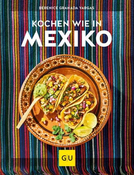 GRÄFE UND UNZER Verlag GmbH | Kochen wie in Mexiko | Granada Vargas, Berenice