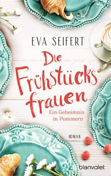 Blanvalet | Die Frühstücksfrauen - Ein Geheimnis in Pommern | Seifert, Eva