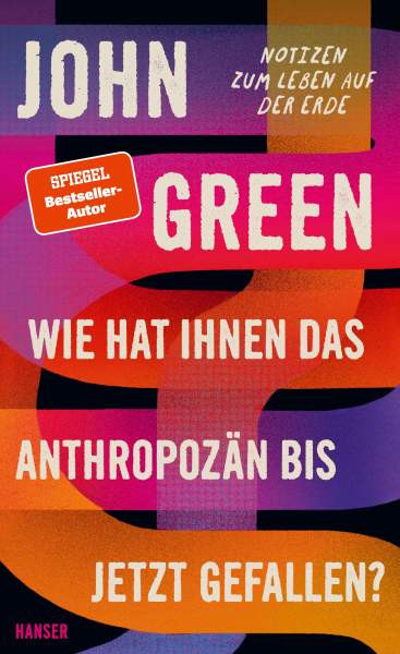 Green, J: Wie hat Ihnen das Anthropozän bis jetzt gefallen?