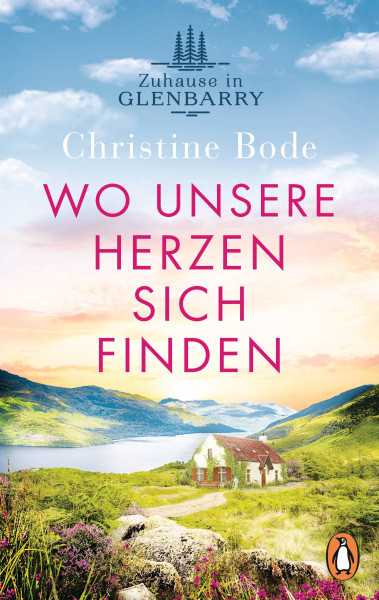 Penguin | Wo unsere Herzen sich finden − Zuhause in Glenbarry | Bode, Christine