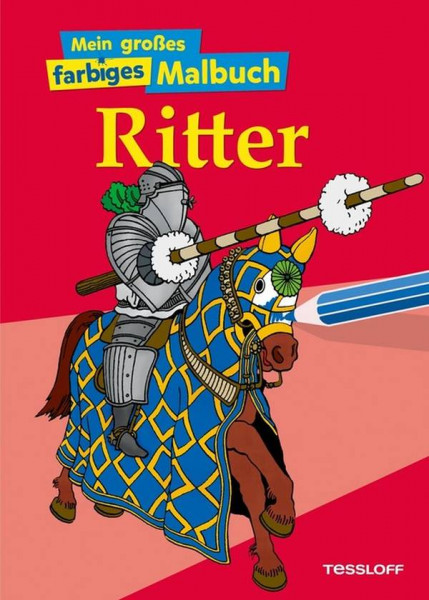 Tessloff | Mein großes farbiges Malbuch. Ritter.