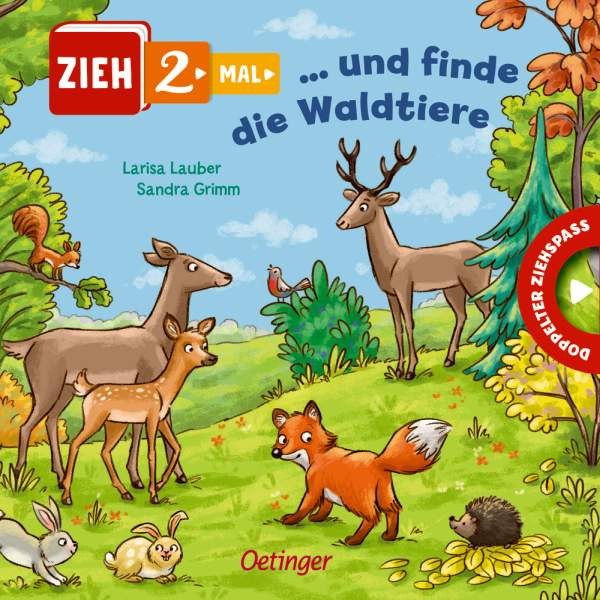 Verlag Friedrich Oetinger GmbH | Zieh 2-mal ... und finde die Waldtiere | Grimm, Sandra
