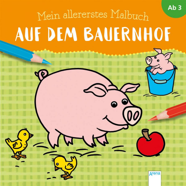 Arena | Mein allererstes Malbuch. Auf dem Bauernhof