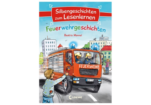 Loewe | Silbengeschichten zum Lesenlernen - Feuerwehrgeschichten