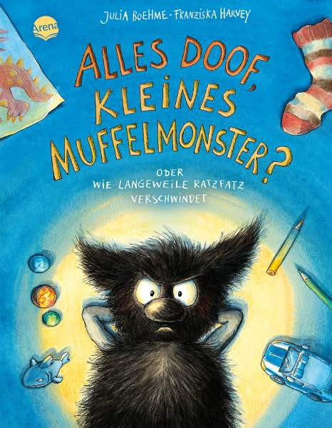 Arena | Das kleine Muffelmonster (4). Alles doof, kleines Muffelmonster? Oder wie Langeweile ratzfatz verschwindet | Boehme, Julia