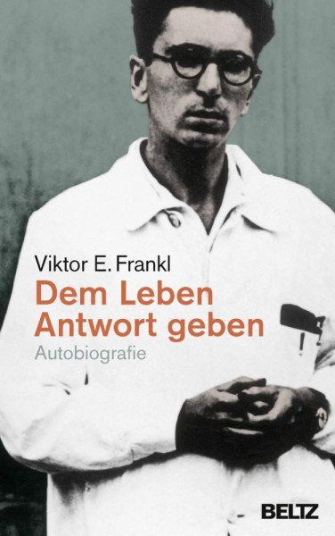 Viktor E. Frankl | Dem Leben Antwort geben
