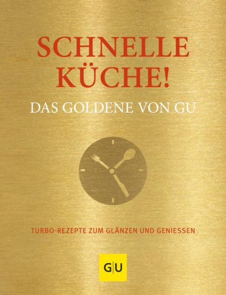 GRÄFE UND UNZER Verlag GmbH | Schnelle Küche! Das Goldene von GU