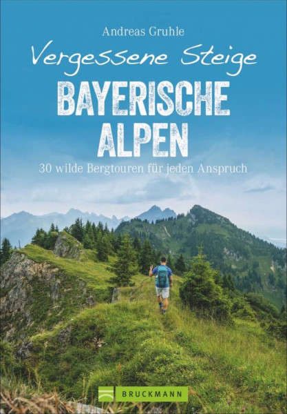 Bruckmann | Vergessene Steige Bayerische Alpen