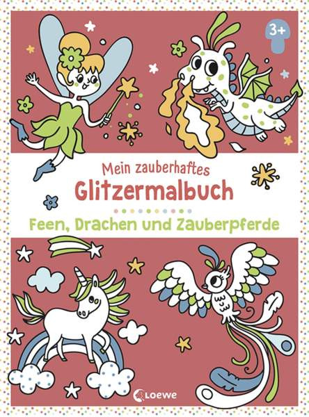 Loewe | Mein zauberhaftes Glitzermalbuch - Feen, Drachen und Zauberpferde | 