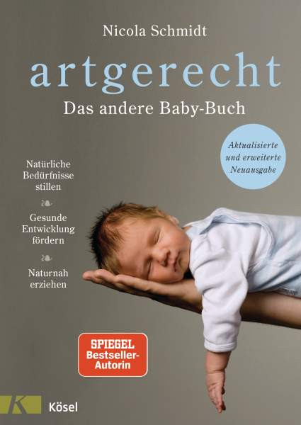 Kösel | artgerecht - Das andere Babybuch | Schmidt, Nicola