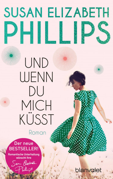 Blanvalet | Und wenn du mich küsst | Phillips, Susan Elizabeth