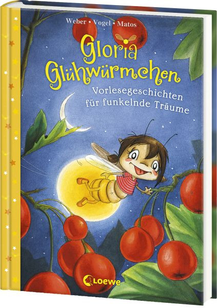 Loewe | Gloria Glühwürmchen (Band 5) - Vorlesegeschichten für funkelnde Träume | Weber, Susanne; Vogel, Kirsten