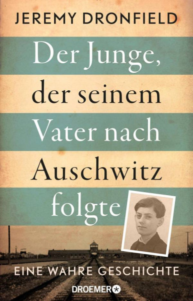 Droemer | Der Junge, der seinem Vater nach Auschwitz folgte