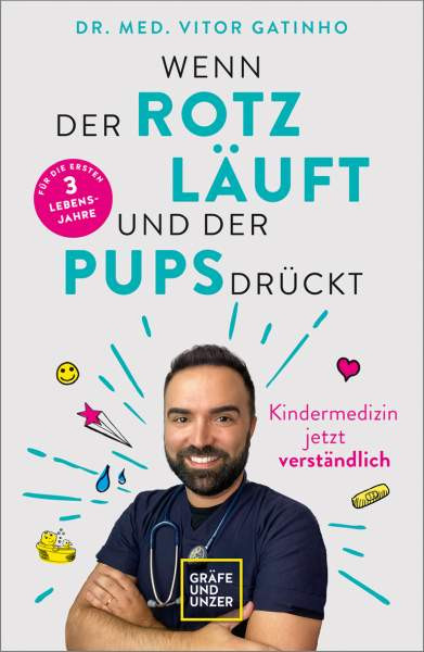 Gräfe und Unzer Autorenverlag ein Imprint von GRÄFE UND UNZER Verlag GmbH | Wenn der Rotz läuft und der Pups drückt | Gatinho, Vitor