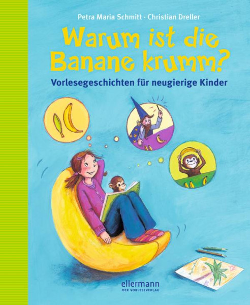 Ellermann | Warum ist die Banane krumm? Vorlesegeschichten für neugierige Kinder